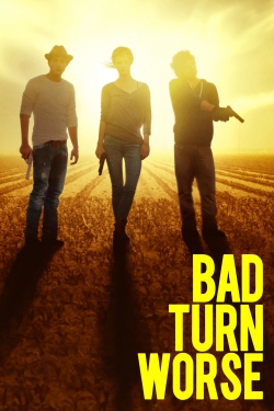 Watch Bad Turn Worse Online Free and No Sign Up - 285 HDMovie