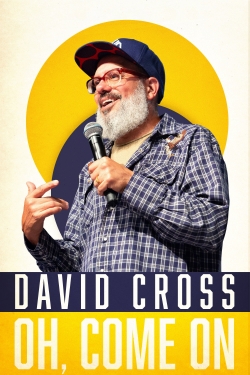 Watch David Cross: Oh Come On Online Free and No Sign Up - 285 HDMovie