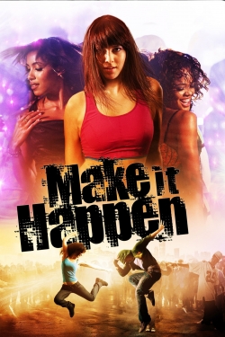 Watch Make It Happen Online Free and No Sign Up - 285 HDMovie