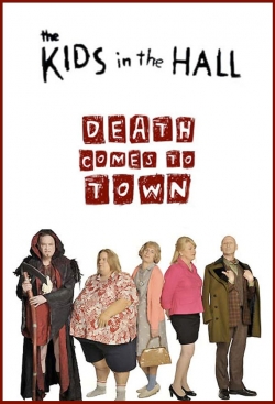 Watch The Kids in the Hall: Death Comes to Town Online Free and No Sign Up - 285 HDMovie