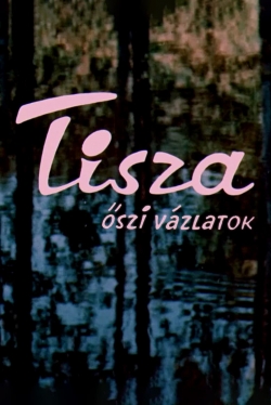 Watch Tisza: Autumn Sketches Online Free and No Sign Up - 285 HDMovie