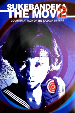 Watch Sukeban Deka the Movie 2: Counter-Attack of the Kazama Sisters Online Free and No Sign Up - 285 HDMovie