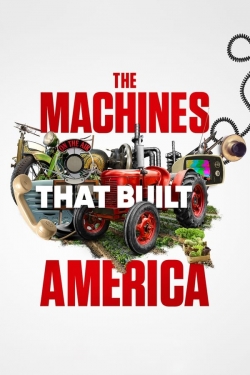 Watch The Machines That Built America Online Free and No Sign Up - 285 HDMovie