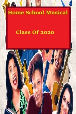 Watch Homeschool Musical Class Of 2020 Online Free and No Sign Up - 285 HDMovie