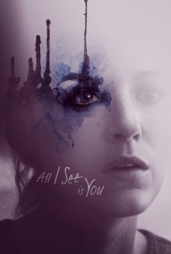 Watch All I See Is You Online Free and No Sign Up - 285 HDMovie