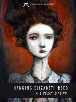 Watch Hanging Elizabeth Reed: A Ghost Story Online Free and No Sign Up - 285 HDMovie