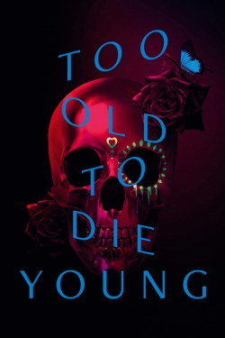 Watch Too Old to Die Young Online Free and No Sign Up - 285 HDMovie