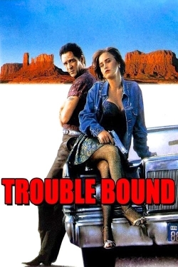 Watch Trouble Bound Online Free and No Sign Up - 285 HDMovie