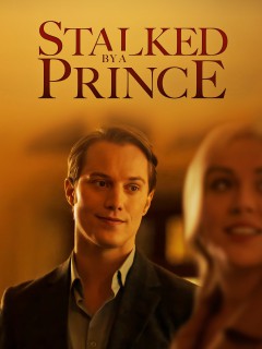 Watch Stalked by a Prince Online Free and No Sign Up - 285 HDMovie