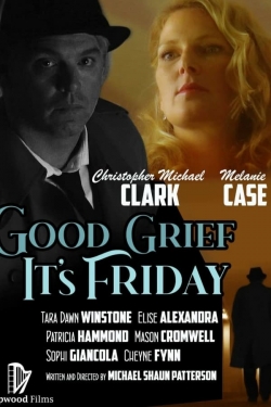 Watch Good Grief It's Friday Online Free and No Sign Up - 285 HDMovie