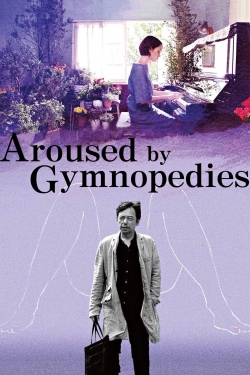 Watch Aroused by Gymnopedies Online Free and No Sign Up - 285 HDMovie