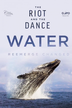 Watch The Riot and the Dance: Water Online Free and No Sign Up - 285 HDMovie