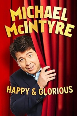 Watch Michael McIntyre - Happy & Glorious Online Free and No Sign Up - 285 HDMovie