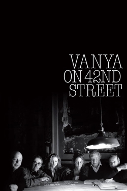 Watch Vanya on 42nd Street Online Free and No Sign Up - 285 HDMovie