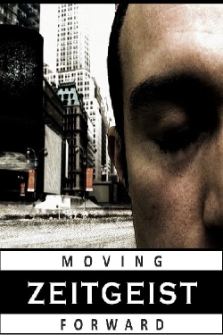 Watch Zeitgeist: Moving Forward Online Free and No Sign Up - 285 HDMovie