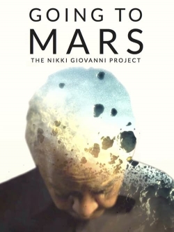 Watch Going to Mars: The Nikki Giovanni Project Online Free and No Sign Up - 285 HDMovie