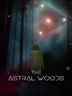 Watch The Astral Woods Online Free and No Sign Up - 285 HDMovie