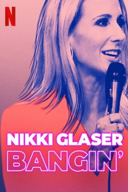 Watch Nikki Glaser: Bangin' Online Free and No Sign Up - 285 HDMovie