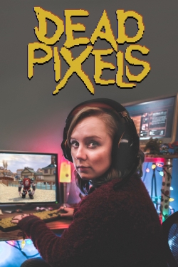 Watch Dead Pixels Online Free and No Sign Up - 285 HDMovie