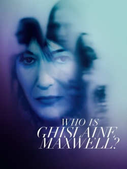 Watch Who Is Ghislaine Maxwell? Online Free and No Sign Up - 285 HDMovie