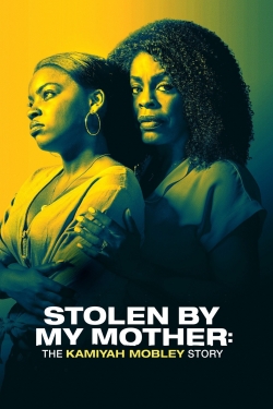 Watch Stolen by My Mother: The Kamiyah Mobley Story Online Free and No Sign Up - 285 HDMovie