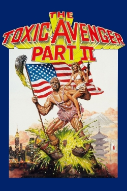 Watch The Toxic Avenger Part II Online Free and No Sign Up - 285 HDMovie