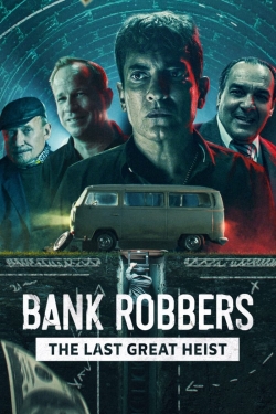 Watch Bank Robbers: The Last Great Heist Online Free and No Sign Up - 285 HDMovie