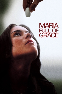 Watch Maria Full of Grace Online Free and No Sign Up - 285 HDMovie