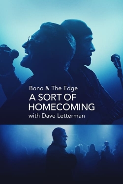 Watch Bono & The Edge: A Sort of Homecoming with Dave Letterman Online Free and No Sign Up - 285 HDMovie