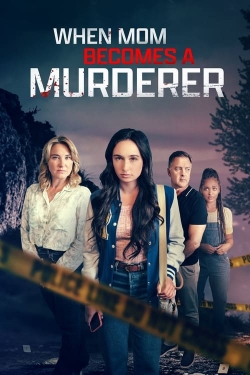 Watch When Mom Becomes a Murderer Online Free and No Sign Up - 285 HDMovie