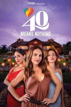 Watch 40 Means Nothing Online Free and No Sign Up - 285 HDMovie