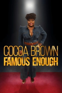 Watch Cocoa Brown: Famous Enough Online Free and No Sign Up - 285 HDMovie