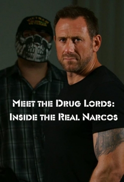 Watch Meet the Drug Lords: Inside the Real Narcos Online Free and No Sign Up - 285 HDMovie