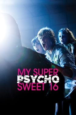 Watch My Super Psycho Sweet 16 Online Free and No Sign Up - 285 HDMovie