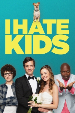 Watch I Hate Kids Online Free and No Sign Up - 285 HDMovie