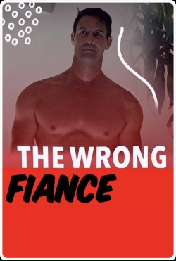 Watch The Wrong Fiancé Online Free and No Sign Up - 285 HDMovie