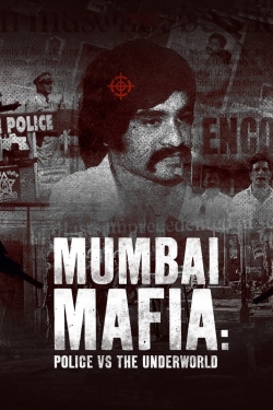 Watch Mumbai Mafia: Police vs the Underworld Online Free and No Sign Up - 285 HDMovie