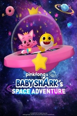 Watch Pinkfong & Baby Shark's Space Adventure Online Free and No Sign Up - 285 HDMovie