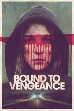 Watch Bound to Vengeance Online Free and No Sign Up - 285 HDMovie