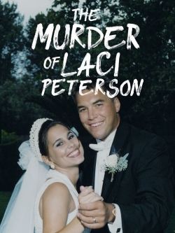 Watch The Murder of Laci Peterson Online Free and No Sign Up - 285 HDMovie