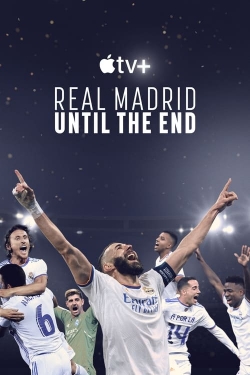 Watch Real Madrid: Until the End Online Free and No Sign Up - 285 HDMovie