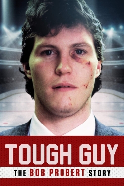 Watch Tough Guy: The Bob Probert Story Online Free and No Sign Up - 285 HDMovie