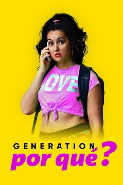 Watch Generation Por Que Online Free and No Sign Up - 285 HDMovie