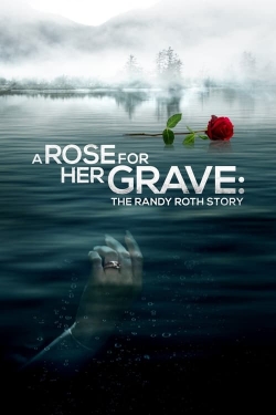 Watch A Rose for Her Grave: The Randy Roth Story Online Free and No Sign Up - 285 HDMovie