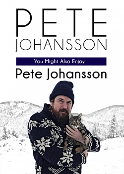 Watch Pete Johansson: You Might Also Enjoy Pete Johansson Online Free and No Sign Up - 285 HDMovie