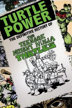 Watch Turtle Power: The Definitive History of the Teenage Mutant Ninja Turtles Online Free and No Sign Up - 285 HDMovie