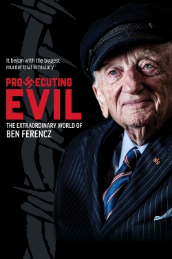 Watch Prosecuting Evil: The Extraordinary World of Ben Ferencz Online Free and No Sign Up - 285 HDMovie