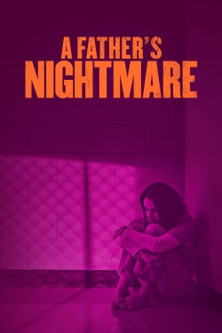 Watch A Father's Nightmare Online Free and No Sign Up - 285 HDMovie