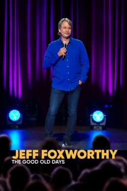 Watch Jeff Foxworthy: The Good Old Days Online Free and No Sign Up - 285 HDMovie