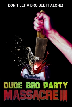 Watch Dude Bro Party Massacre III Online Free and No Sign Up - 285 HDMovie